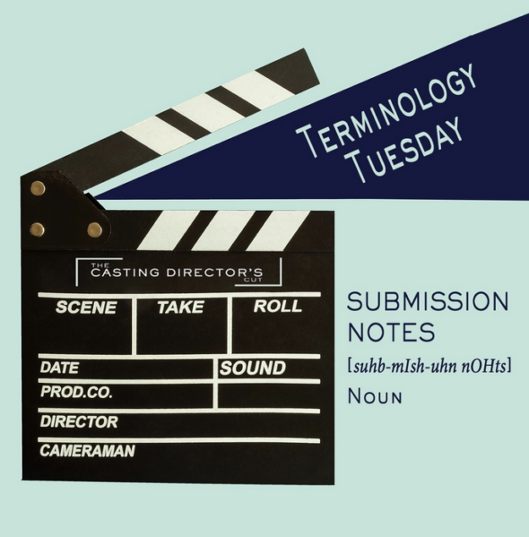 Terminology Tuesday: Submission Notes - The Casting Director's Cut