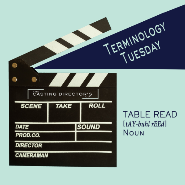 Terminology Tuesday - Table Read - The Casting Director's Cut