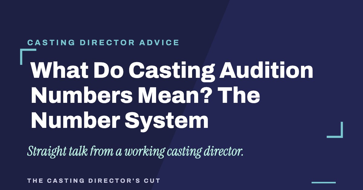 What Do Casting Audition Numbers Mean? The Number System | The Casting Director's Cut