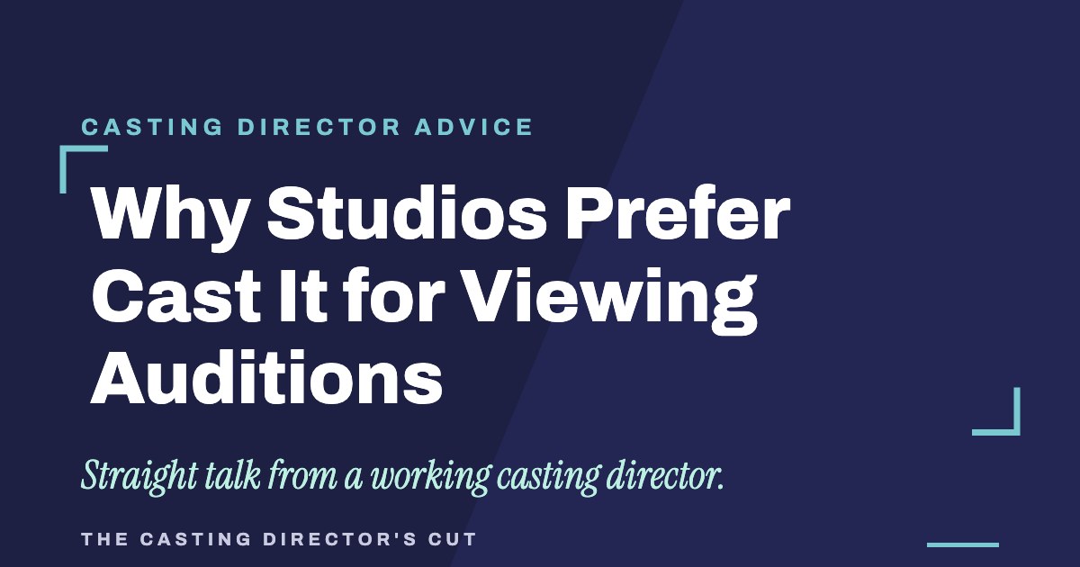 Why Studios Prefer Cast It for Viewing Auditions | The Casting Director's Cut