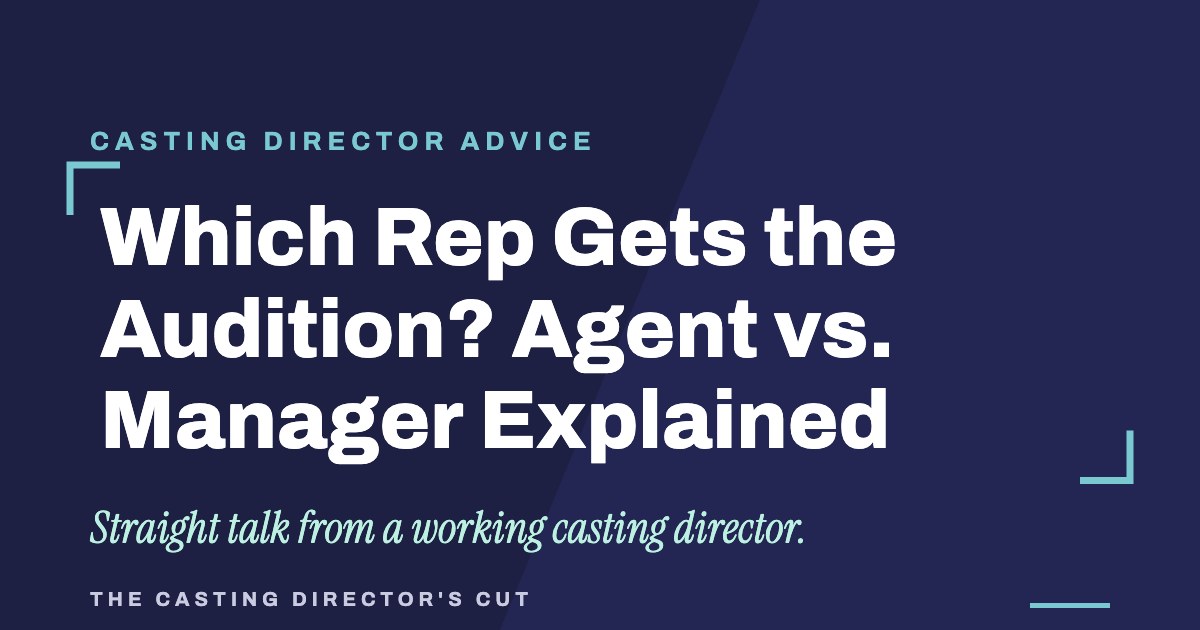 Which Rep Gets the Audition? Agent vs. Manager Explained | The Casting Director's Cut