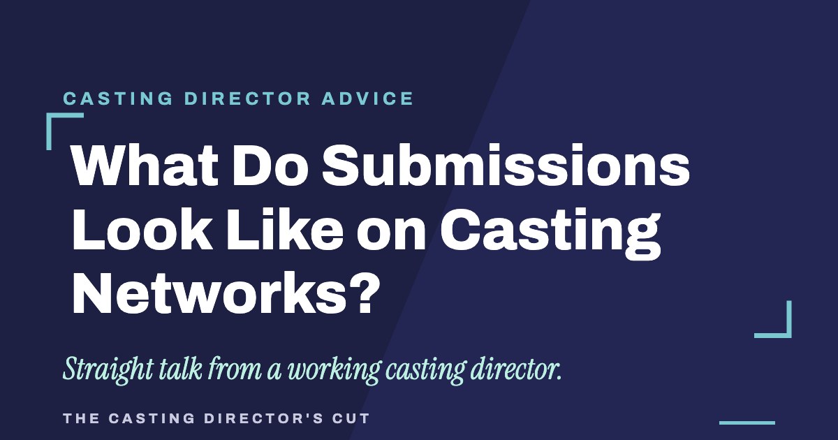 What Do Submissions Look Like on Casting Networks? | The Casting Director's Cut