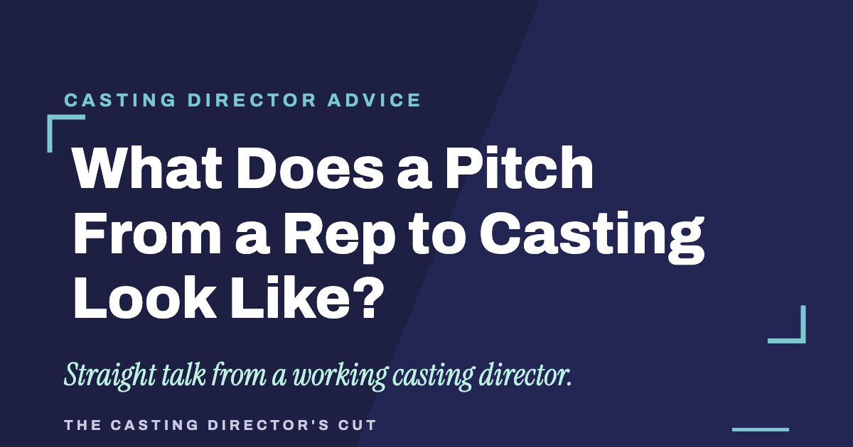 What Does a Pitch From a Rep to Casting Look Like? | The Casting Director's Cut