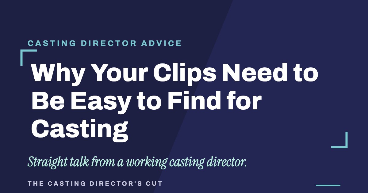 Why Your Clips Need to Be Easy to Find for Casting | The Casting Director's Cut