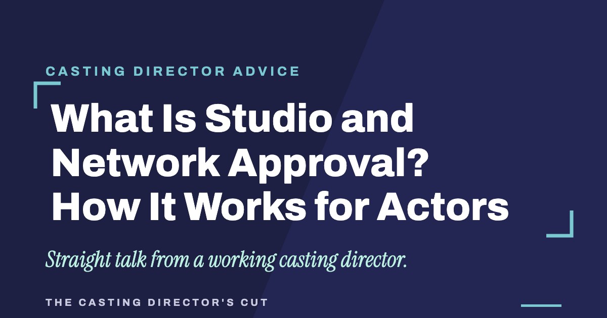 What Is Studio and Network Approval? How It Works for Actors | The Casting Director's Cut