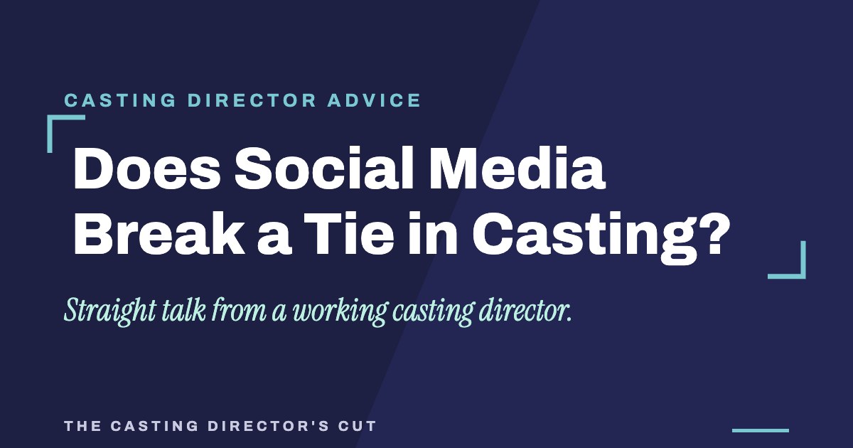Does Social Media Break a Tie in Casting? | The Casting Director's Cut
