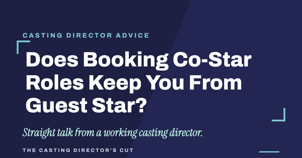Does Booking Co-Star Roles Keep You From Guest Star? | The Casting Director's Cut