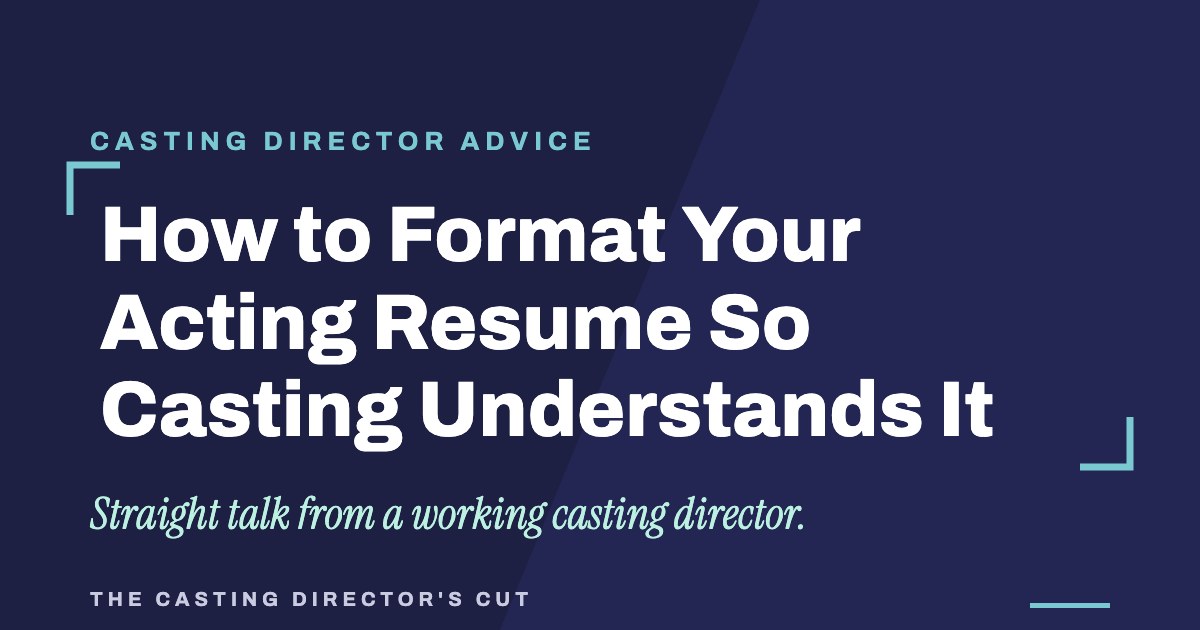 How to Format Your Acting Resume So Casting Understands It | The Casting Director's Cut