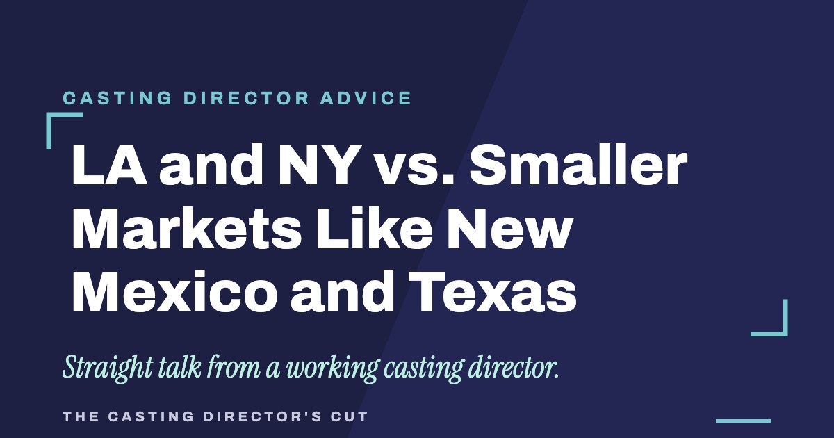 LA and NY vs. Smaller Markets Like New Mexico and Texas | The Casting Director's Cut