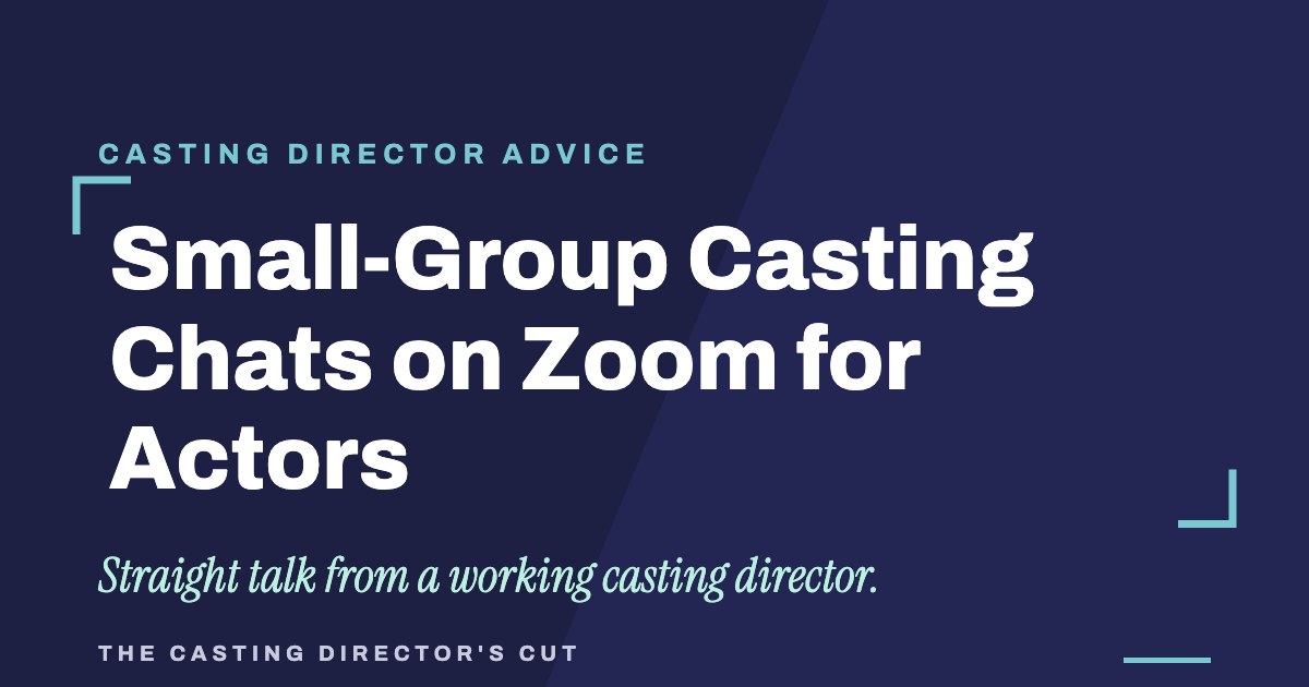 Small-Group Casting Chats on Zoom for Actors | The Casting Director's Cut