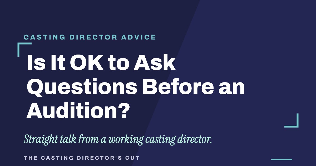 Is It OK to Ask Questions Before an Audition? | The Casting Director's Cut
