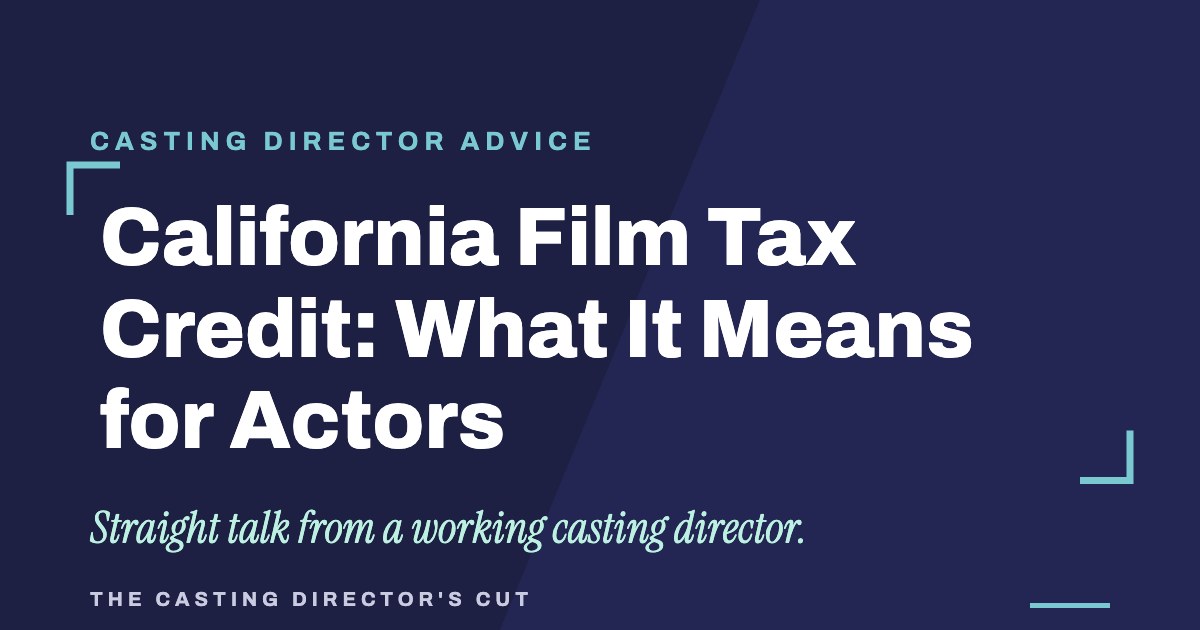 California Film Tax Credit: What It Means for Actors | The Casting Director's Cut