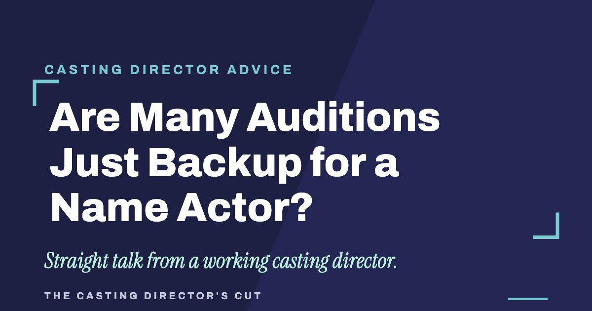 Are Many Auditions Just Backup for a Name Actor? | The Casting Director's Cut