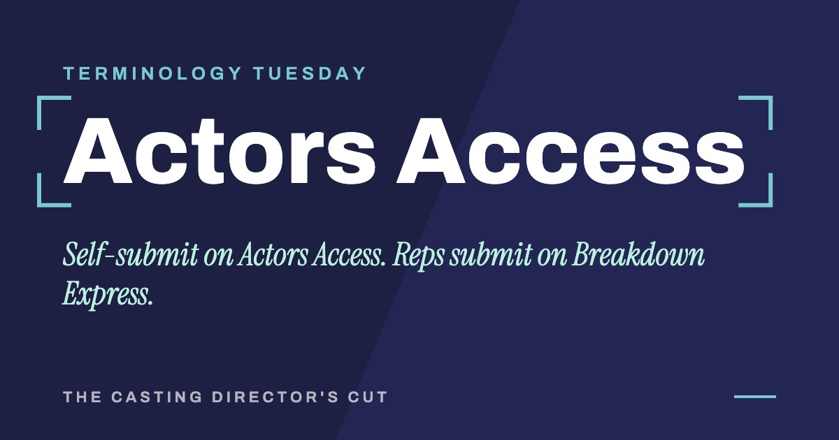 Terminology Tuesday: Actors Access. Self-submit on Actors Access. Reps submit on Breakdown Express.