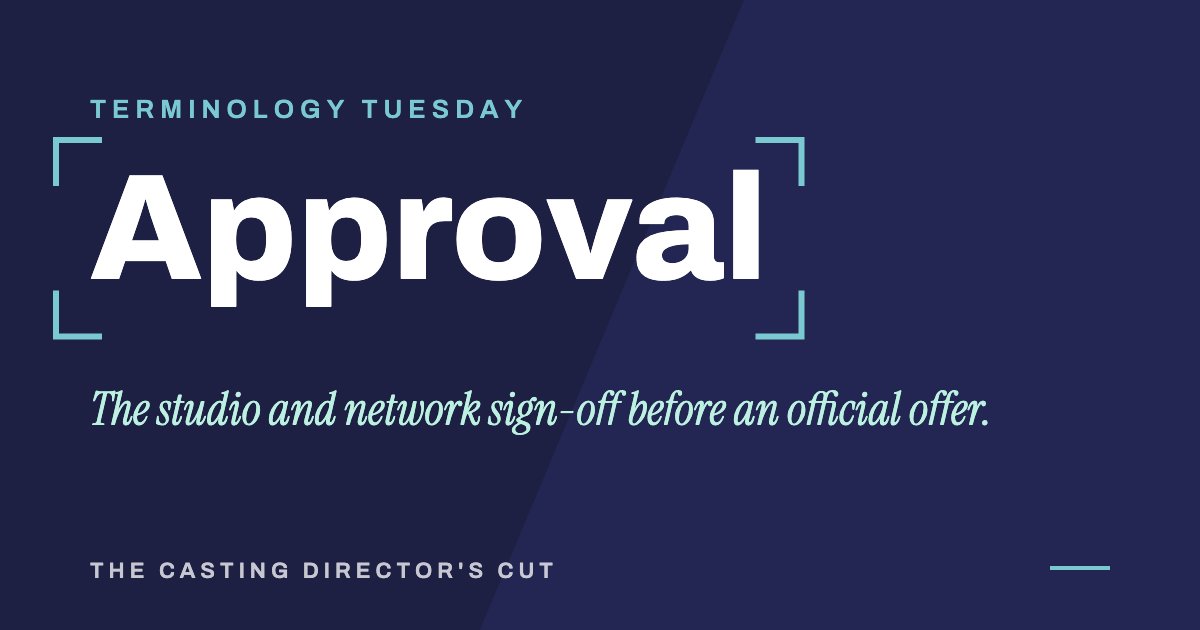 Terminology Tuesday: Approval. The studio and network sign-off before an official offer.