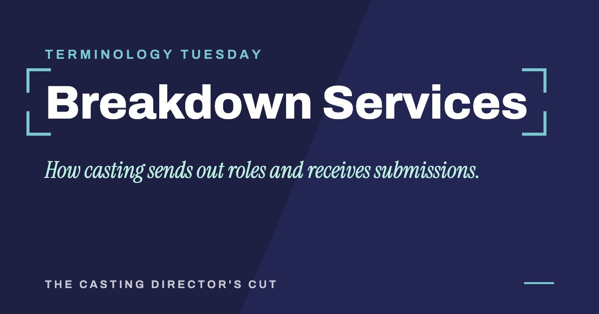Terminology Tuesday: Breakdown Services. How casting sends out roles and receives submissions.