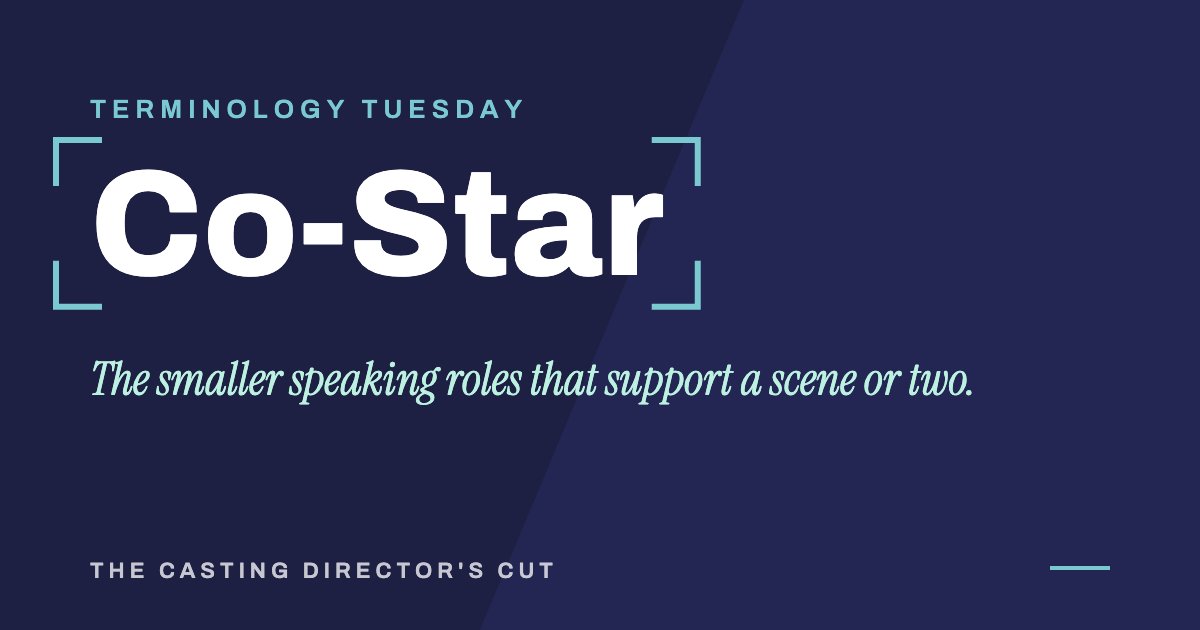 Terminology Tuesday: Co-Star. The smaller speaking roles that support a scene or two.