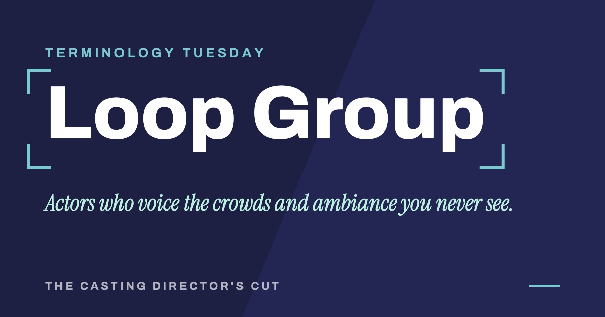 Terminology Tuesday: Loop Group. Actors who voice the crowds and ambiance you never see.