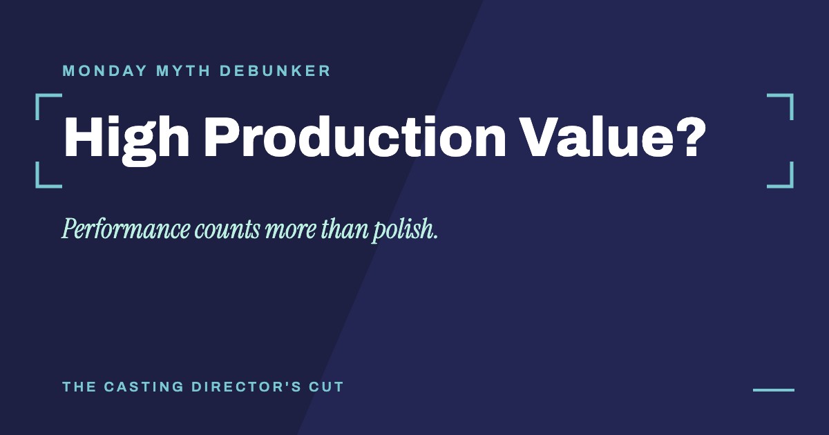 Monday Myth Debunker: High Production Value?. Performance counts more than polish.