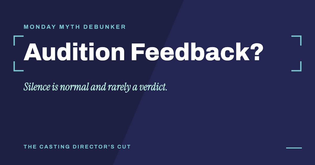 Monday Myth Debunker: Audition Feedback?. Silence is normal and rarely a verdict.