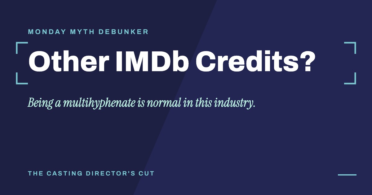 Monday Myth Debunker: Other IMDb Credits?. Being a multihyphenate is normal in this industry.