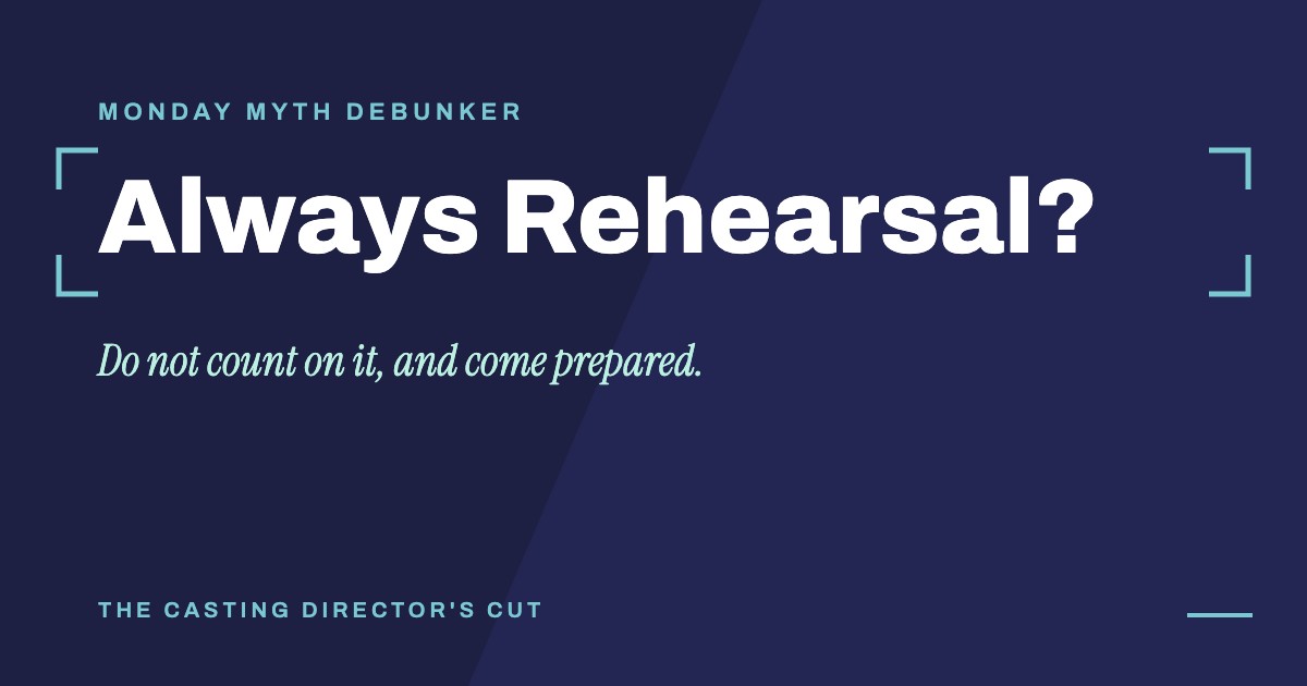Monday Myth Debunker: Always Rehearsal?. Do not count on it, and come prepared.