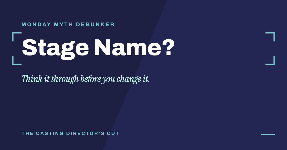 Monday Myth Debunker: Stage Name?. Think it through before you change it.