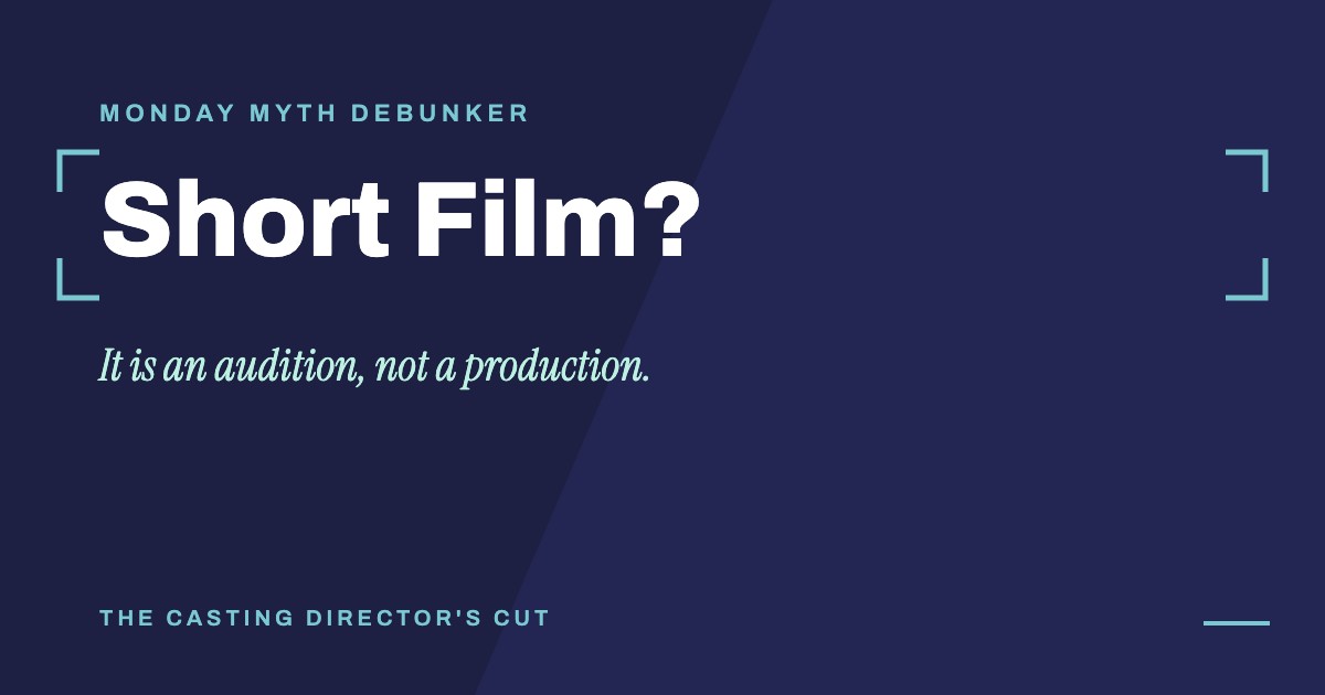 Monday Myth Debunker: Short Film?. It is an audition, not a production.