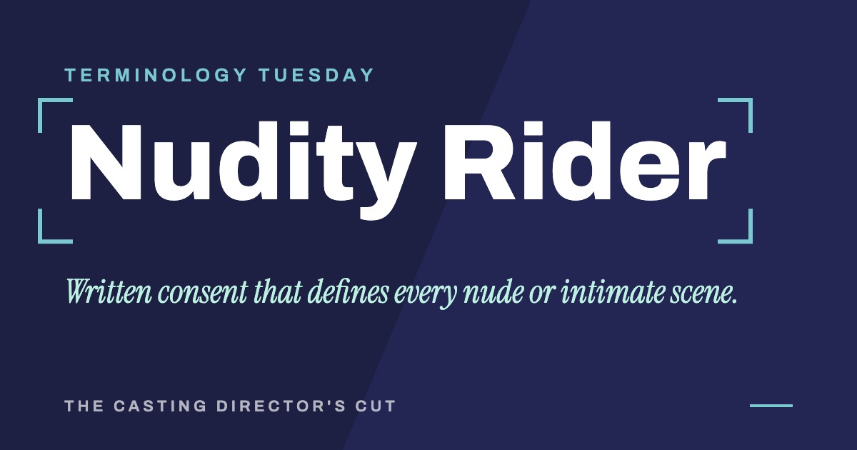 Terminology Tuesday: Nudity Rider. Written consent that defines every nude or intimate scene.