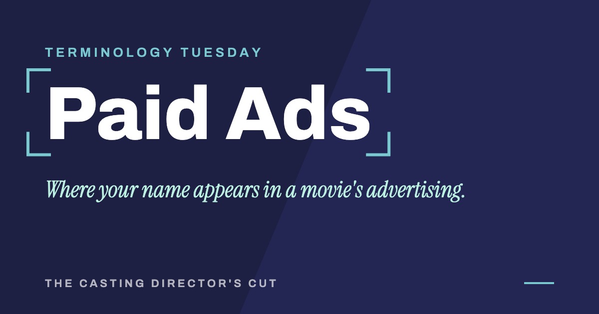 Terminology Tuesday: Paid Ads. Where your name appears in a movie's advertising.