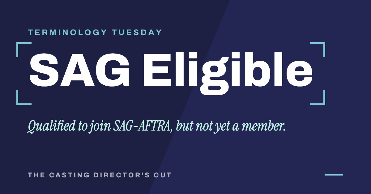 Terminology Tuesday: SAG Eligible. Qualified to join SAG-AFTRA, but not yet a member.