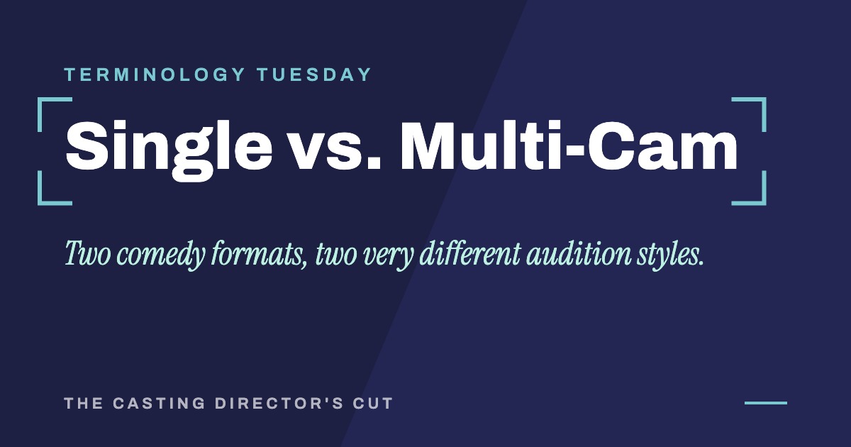 Terminology Tuesday: Single vs. Multi-Cam. Two comedy formats, two very different audition styles.