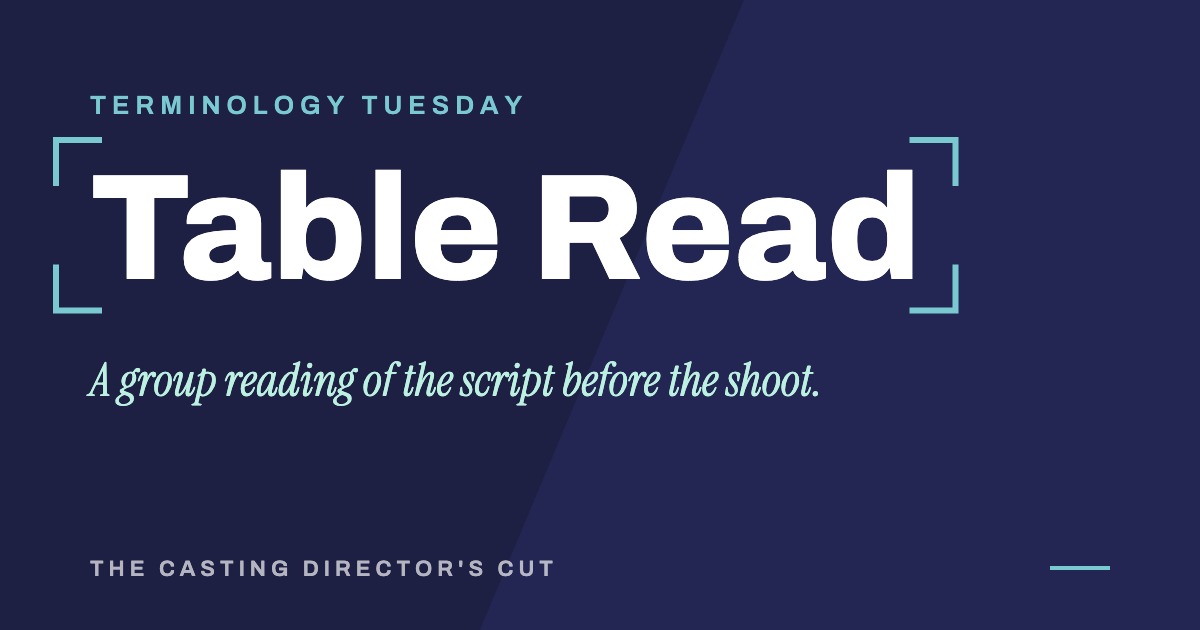 Terminology Tuesday: Table Read. A group reading of the script before the shoot.