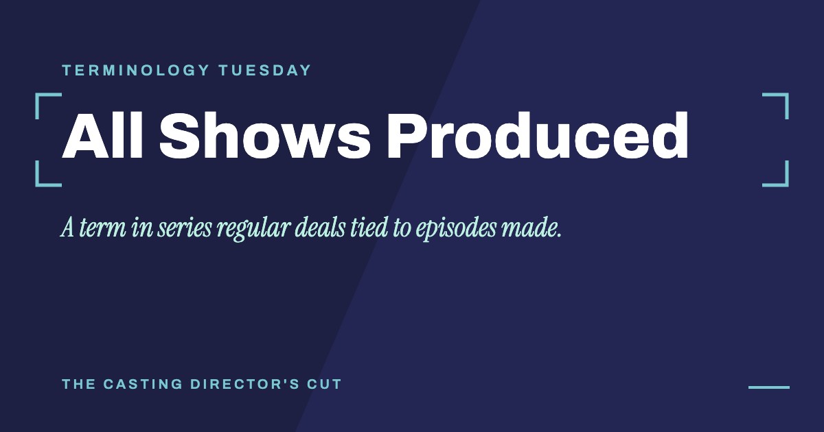 Terminology Tuesday: All Shows Produced. A term in series regular deals tied to episodes made.