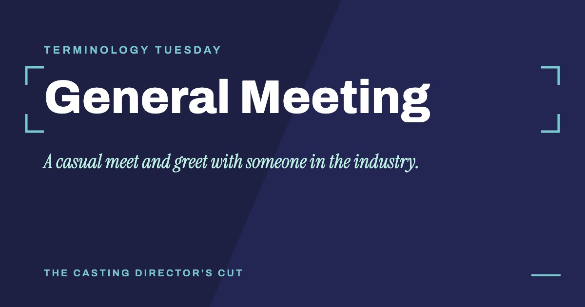 Terminology Tuesday: General Meeting. A casual meet and greet with someone in the industry.