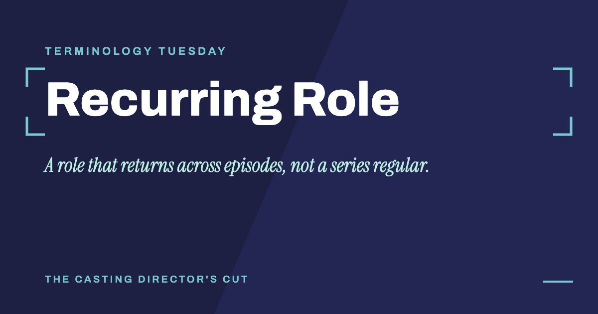 Terminology Tuesday: Recurring Role. A role that returns across episodes, not a series regular.